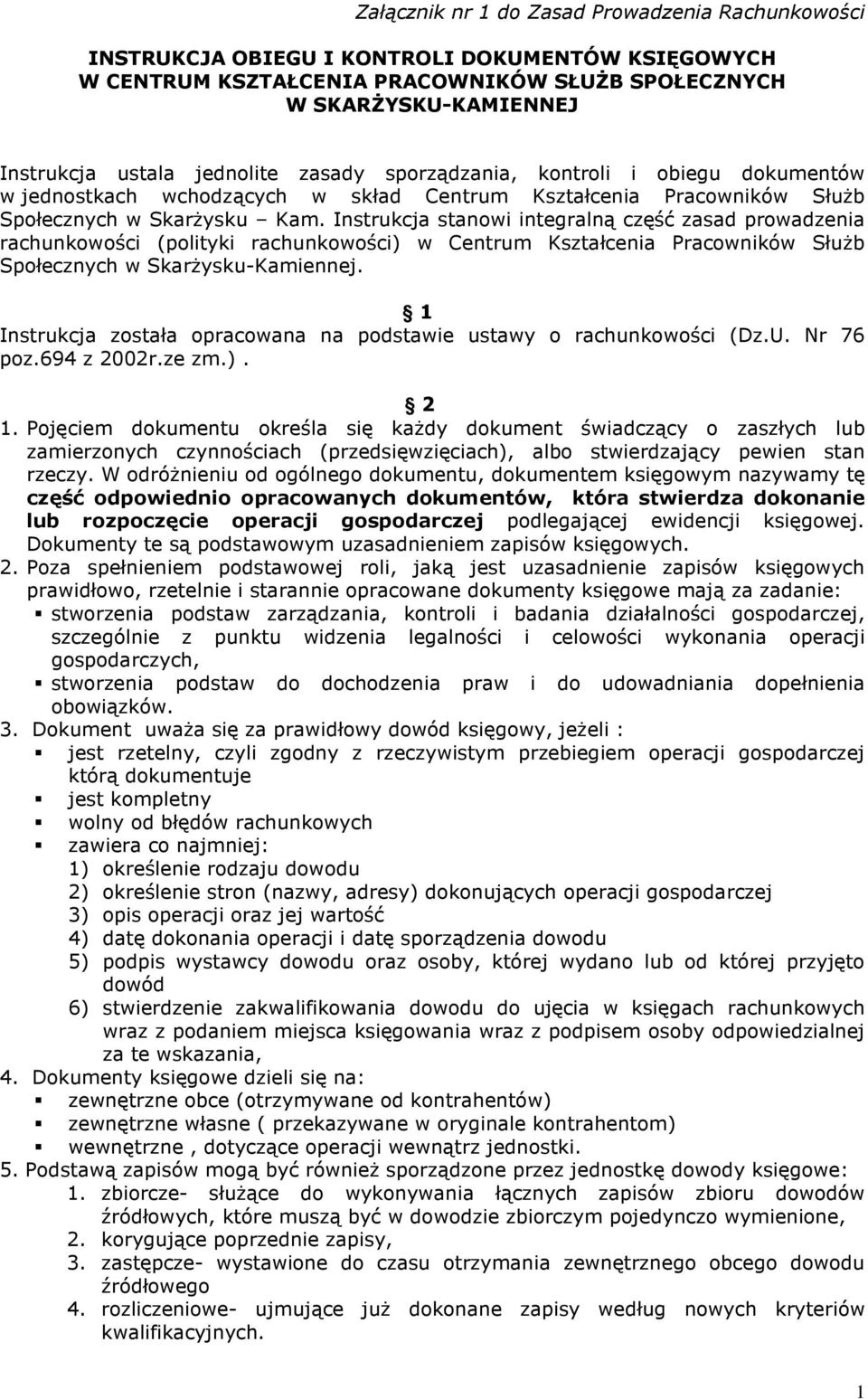 Instrukcja stanowi integralną część zasad prowadzenia rachunkowości (polityki rachunkowości) w Centrum Kształcenia Pracowników SłuŜb Społecznych w SkarŜysku-Kamiennej.