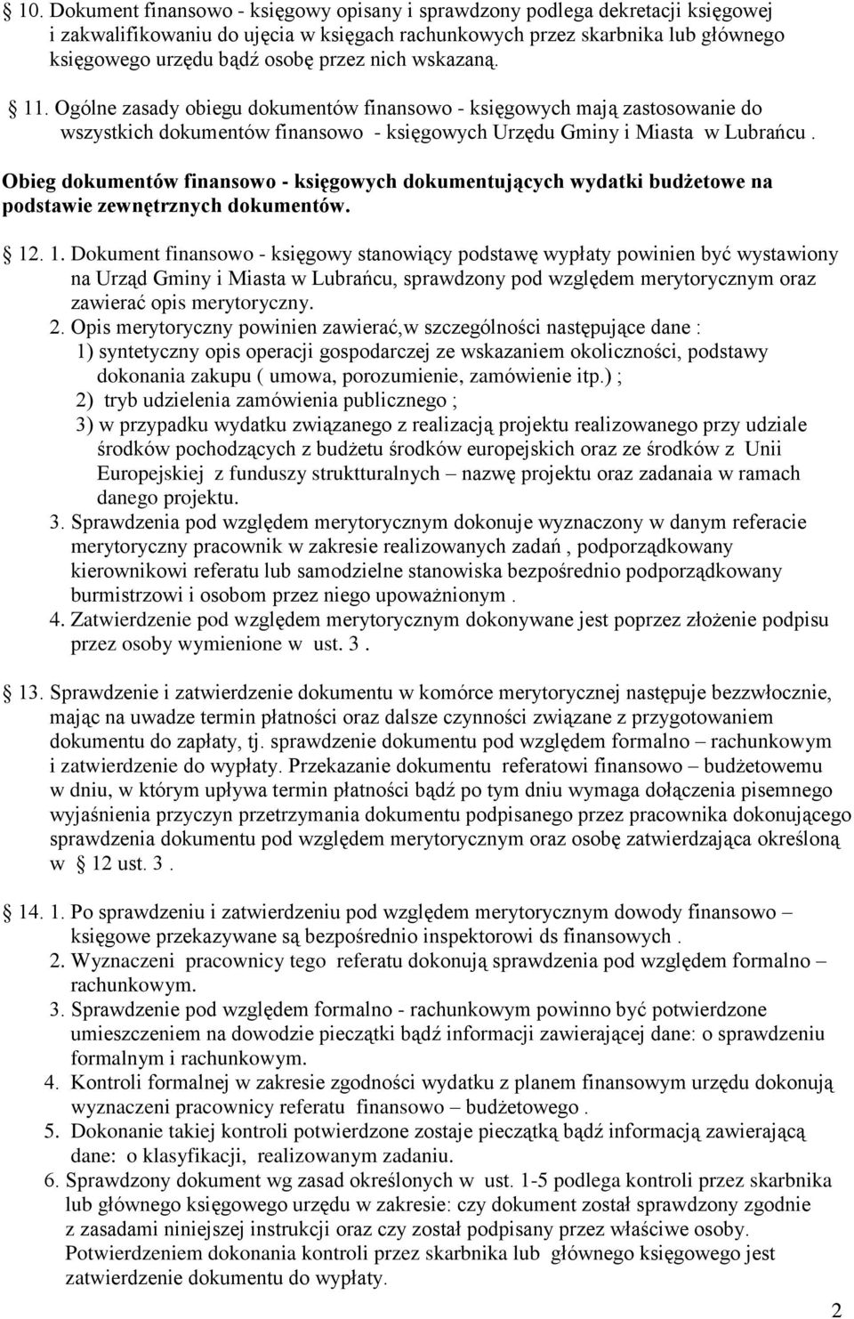 Obieg dokumentów finansowo - księgowych dokumentujących wydatki budżetowe na podstawie zewnętrznych dokumentów. 12