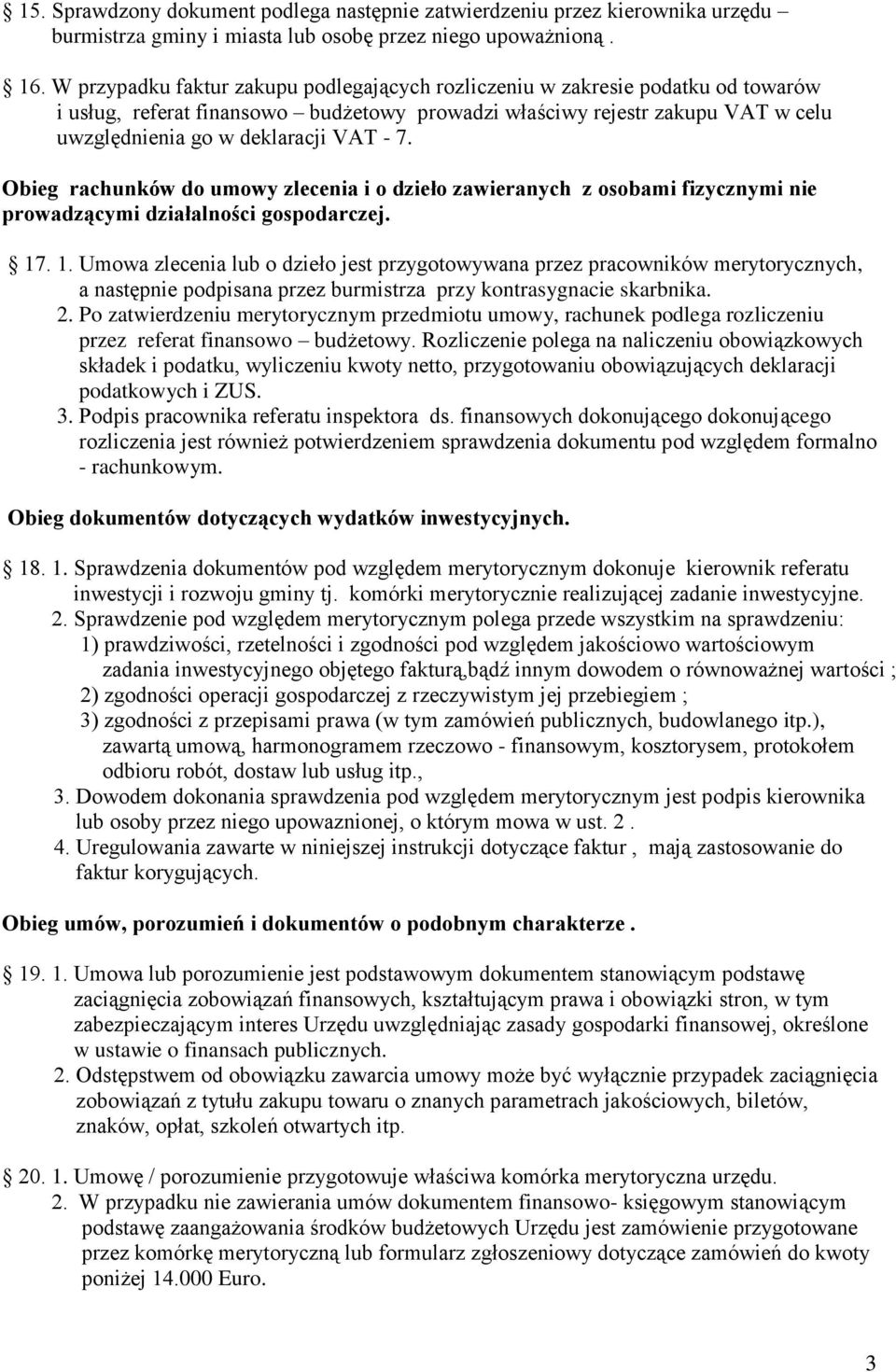 7. Obieg rachunków do umowy zlecenia i o dzieło zawieranych z osobami fizycznymi nie prowadzącymi działalności gospodarczej. 17