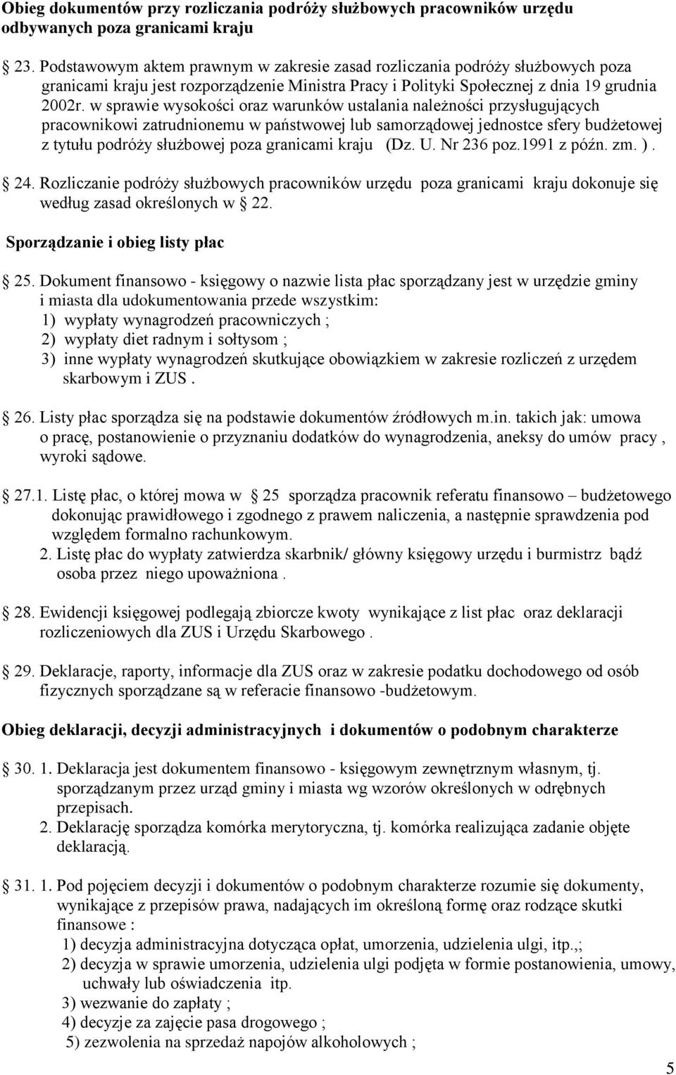 w sprawie wysokości oraz warunków ustalania należności przysługujących pracownikowi zatrudnionemu w państwowej lub samorządowej jednostce sfery budżetowej z tytułu podróży służbowej poza granicami