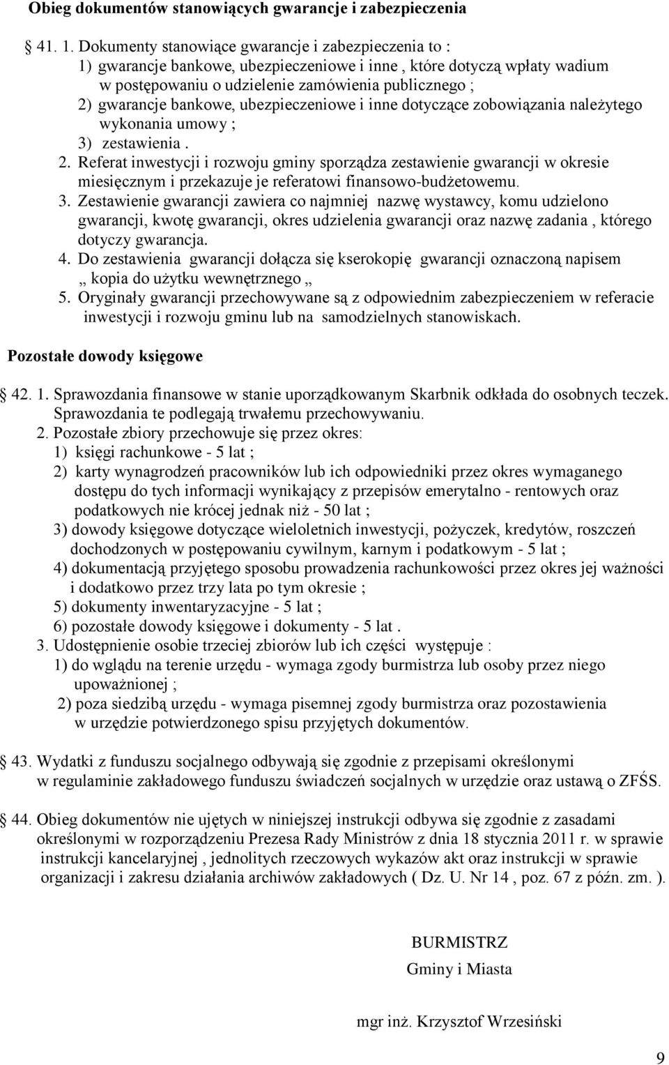 bankowe, ubezpieczeniowe i inne dotyczące zobowiązania należytego wykonania umowy ; 3) zestawienia. 2.