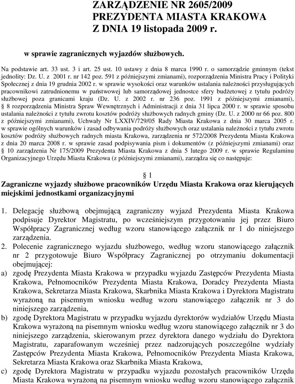 w sprawie wysokości oraz warunków ustalania naleŝności przysługujących pracownikowi zatrudnionemu w państwowej lub samorządowej jednostce sfery budŝetowej z tytułu podróŝy słuŝbowej poza granicami