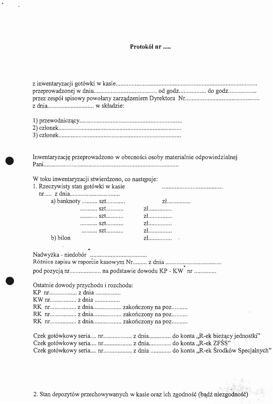 Rzeczywisty stan gotowki w kasie Ilf z dnia. a) banknoty szt. zl..... szt.. zl...... szt. zl...... szt. zl.... szt.. zl... b) bilon zl... * Nadwyzka - niedobor.. Roznica zapisu w raporcie kasowym Nr.