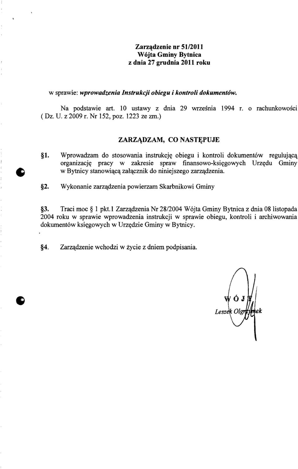 Wprowadzam do stosowania instrukcjft obiegu i kontroli dokument6w organizacjft pracy w zakresie spraw tinansowo-ksiftgowych Urzftdu w Bytnicy stanowi~c~ zal4cznik do niniejszego zar~dzenia. 2.