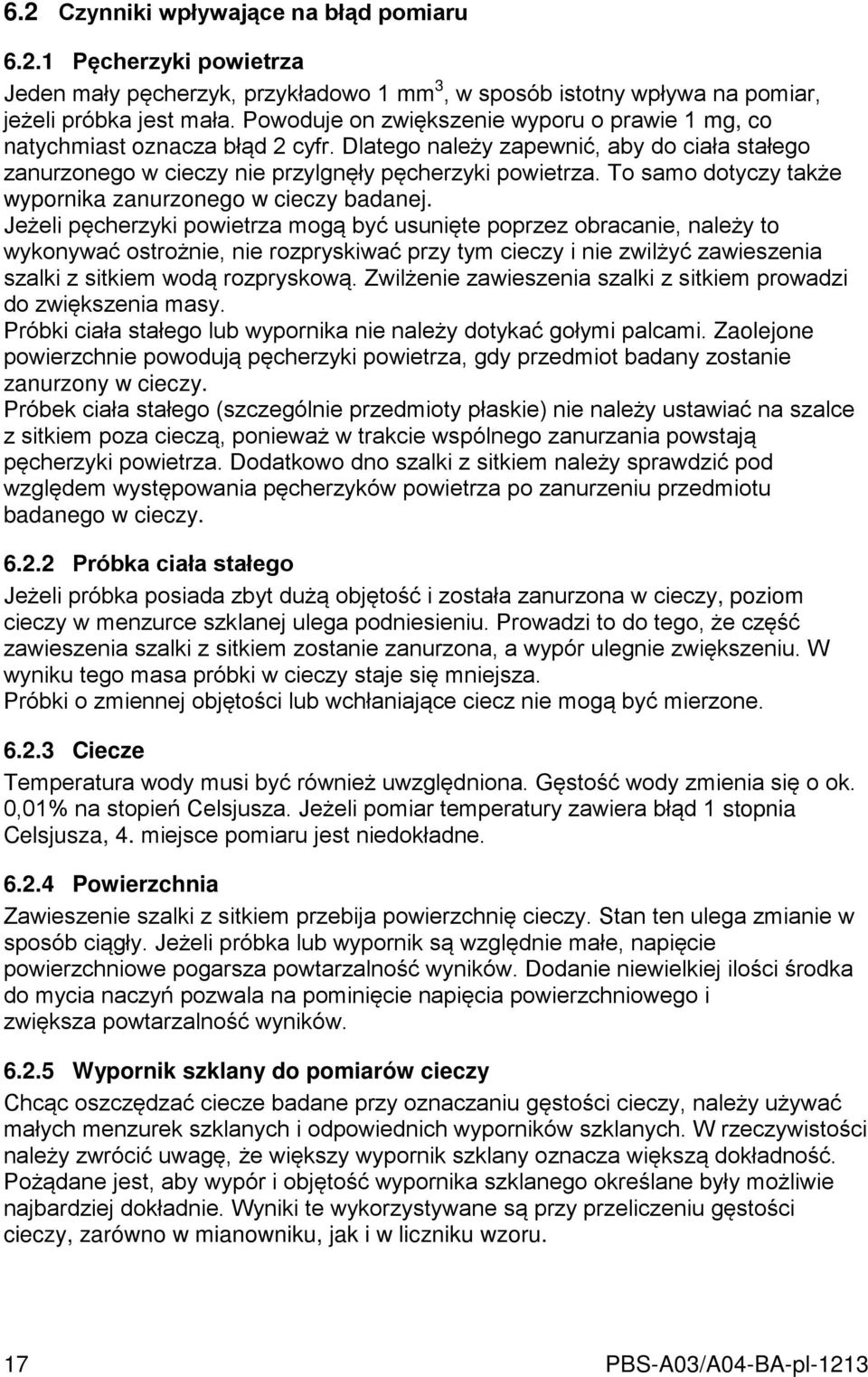 To samo dotyczy także wypornika zanurzonego w cieczy badanej.