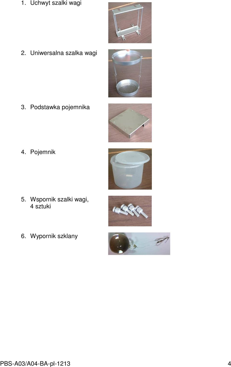 Podstawka pojemnika 4. Pojemnik 5.