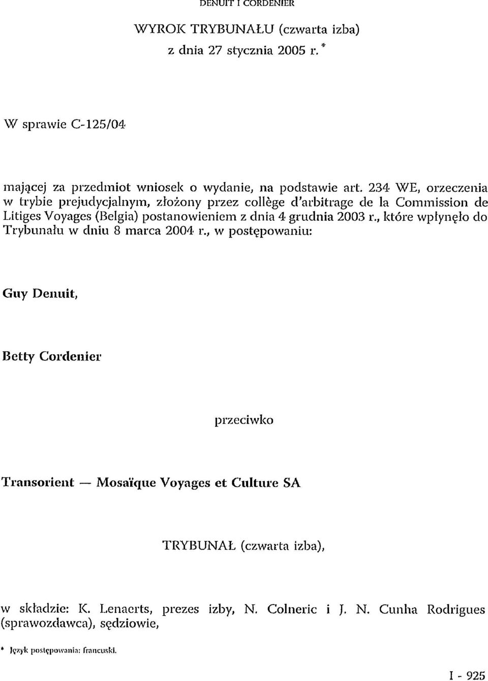 grudnia 2003 r., które wpłynęło do Trybunału w dniu 8 marca 2004 r.