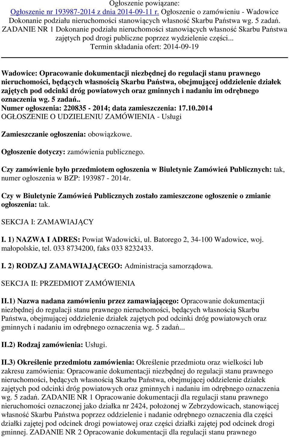 .. Termin składania ofert: 2014-09-19 Wadowice: Opracowanie dokumentacji niezbędnej do regulacji stanu prawnego nieruchomości, będących własnością Skarbu Państwa, obejmującej oddzielenie działek