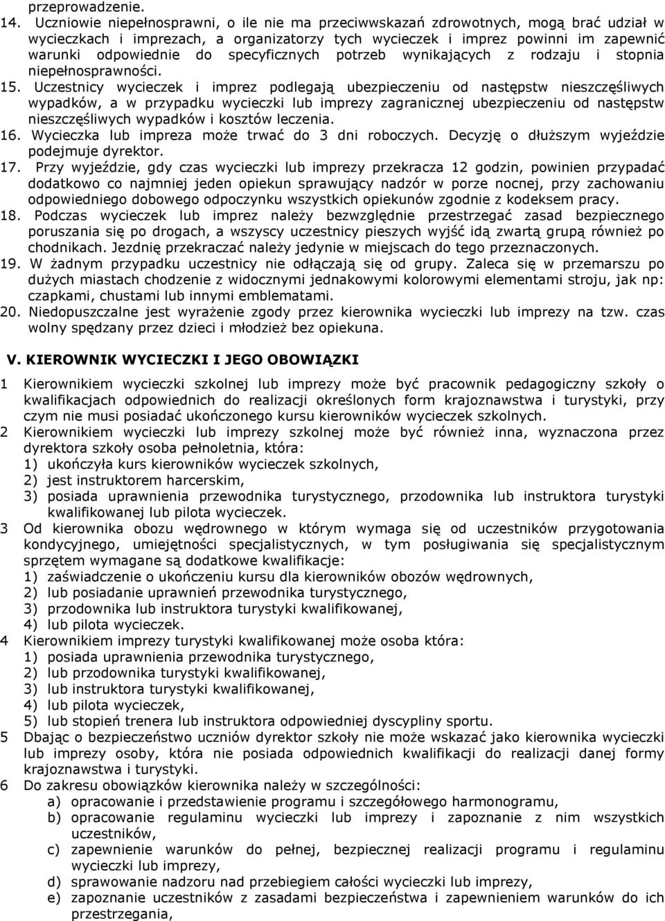 specyficznych potrzeb wynikających z rodzaju i stopnia niepełnosprawności. 15.