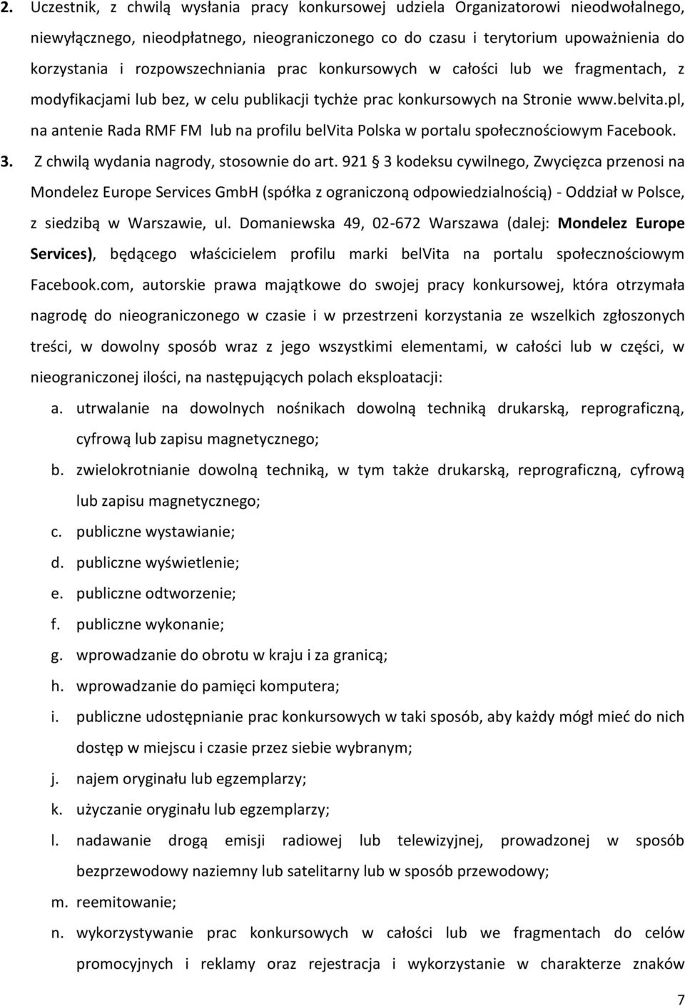 pl, na antenie Rada RMF FM lub na profilu belvita Polska w portalu społecznościowym Facebook. 3. Z chwilą wydania nagrody, stosownie do art.