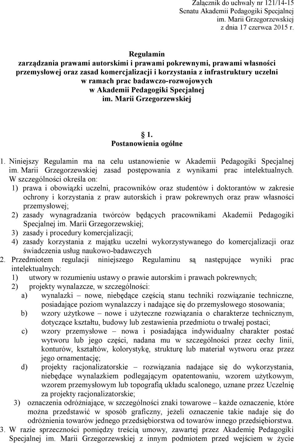 Akademii Pedagogiki Specjalnej im. Marii Grzegorzewskiej 1. Postanowienia ogólne 1. Niniejszy Regulamin ma na celu ustanowienie w Akademii Pedagogiki Specjalnej im.