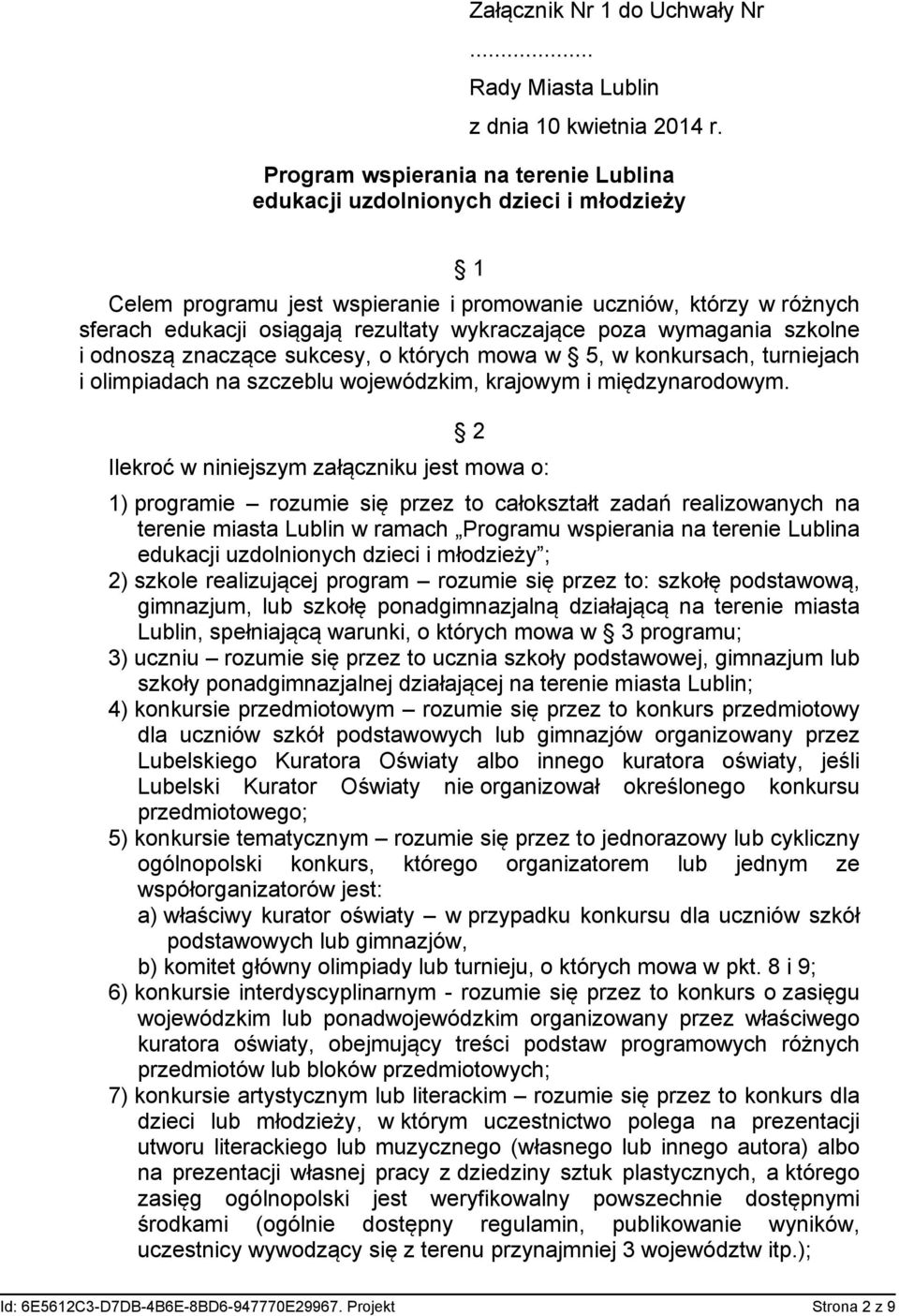 poza wymagania szkolne i odnoszą znaczące sukcesy, o których mowa w 5, w konkursach, turniejach i olimpiadach na szczeblu wojewódzkim, krajowym i międzynarodowym.