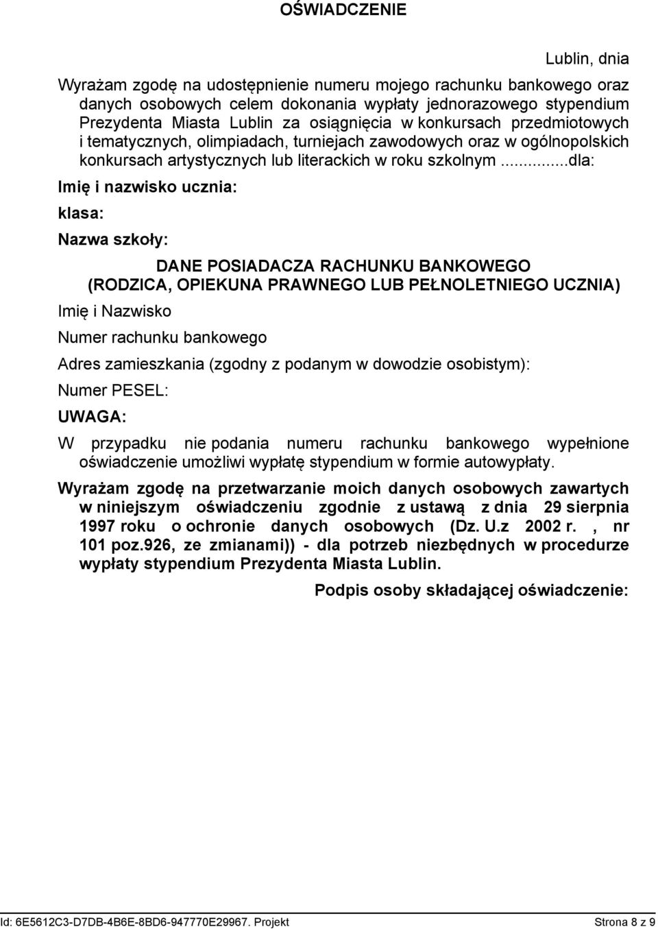 ..dla: Imię i nazwisko ucznia: klasa: Nazwa szkoły: DANE POSIADACZA RACHUNKU BANKOWEGO (RODZICA, OPIEKUNA PRAWNEGO LUB PEŁNOLETNIEGO UCZNIA) Imię i Nazwisko Numer rachunku bankowego Adres