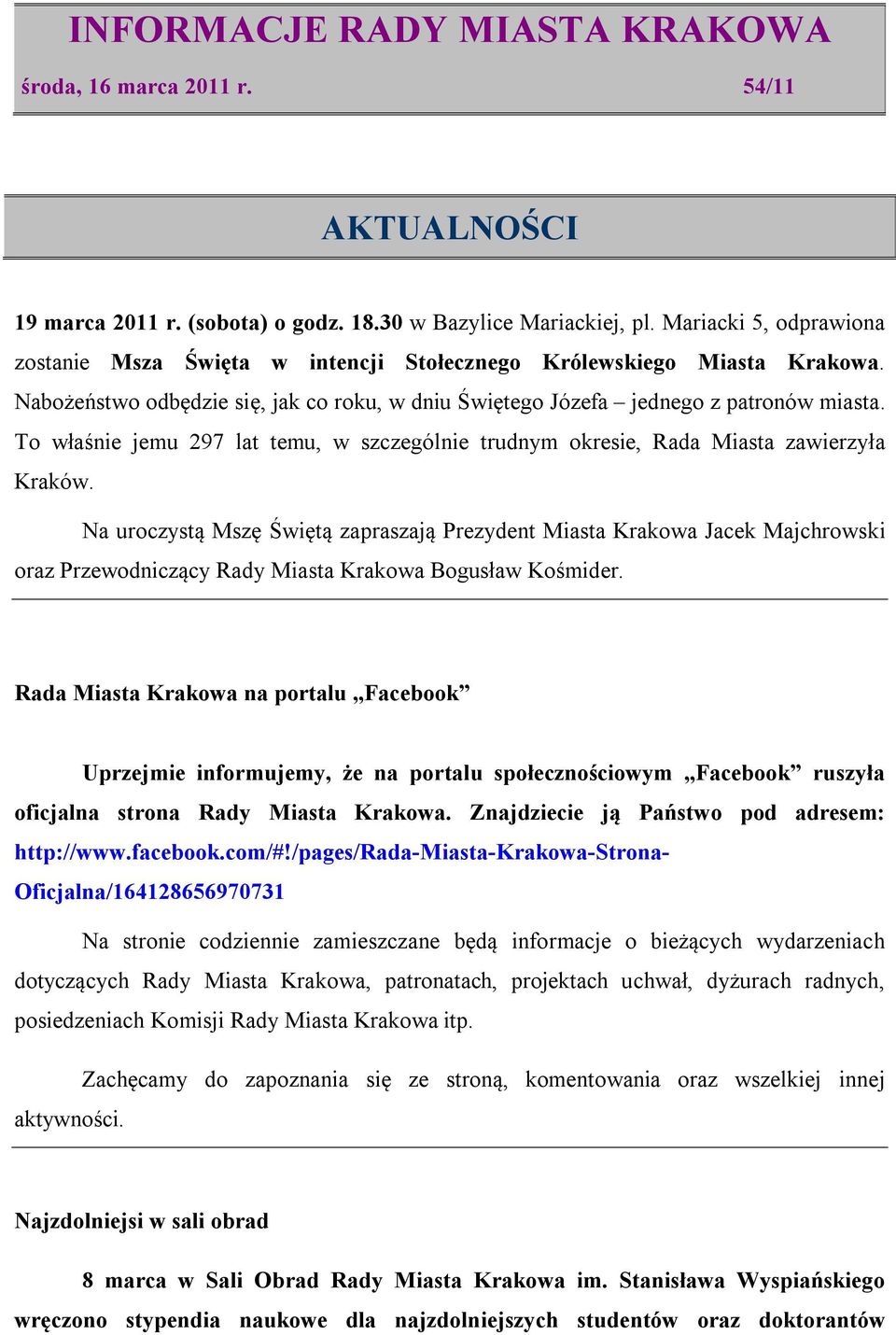 To właśnie jemu 297 lat temu, w szczególnie trudnym okresie, Rada Miasta zawierzyła Kraków.
