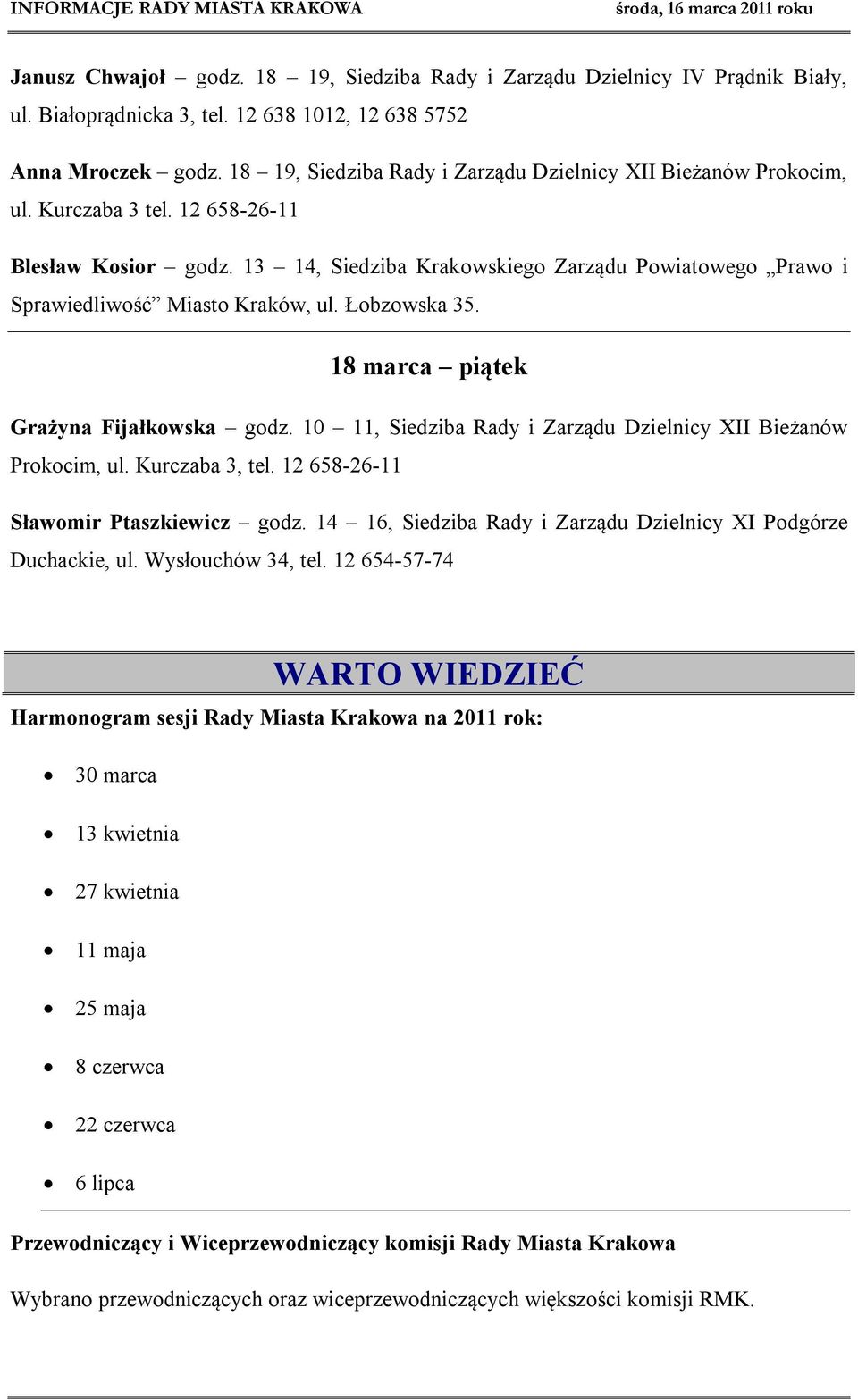 13 14, Siedziba Krakowskiego Zarządu Powiatowego Prawo i Sprawiedliwość Miasto Kraków, ul. Łobzowska 35. 18 marca piątek Grażyna Fijałkowska godz.