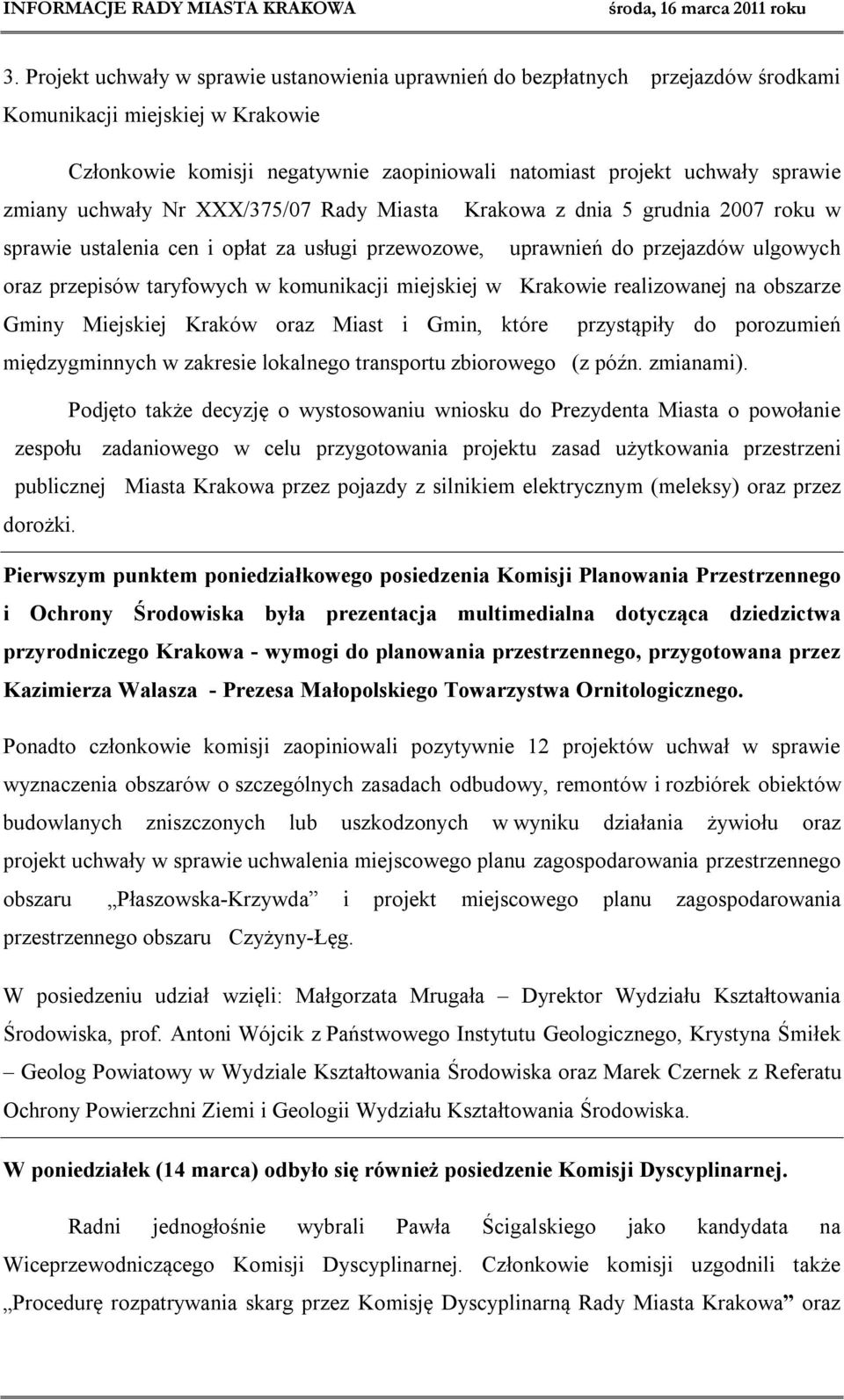 komunikacji miejskiej w Krakowie realizowanej na obszarze Gminy Miejskiej Kraków oraz Miast i Gmin, które przystąpiły do porozumień międzygminnych w zakresie lokalnego transportu zbiorowego (z późn.