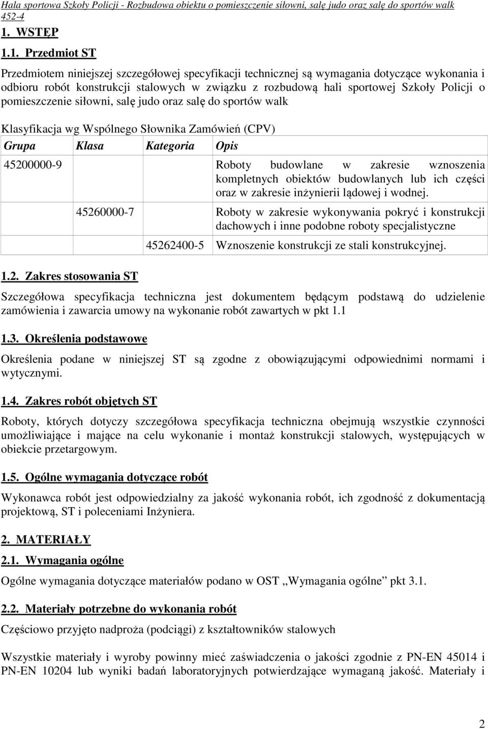 wznoszenia kompletnych obiektów budowlanych lub ich części oraz w zakresie inżynierii lądowej i wodnej. 1.2.