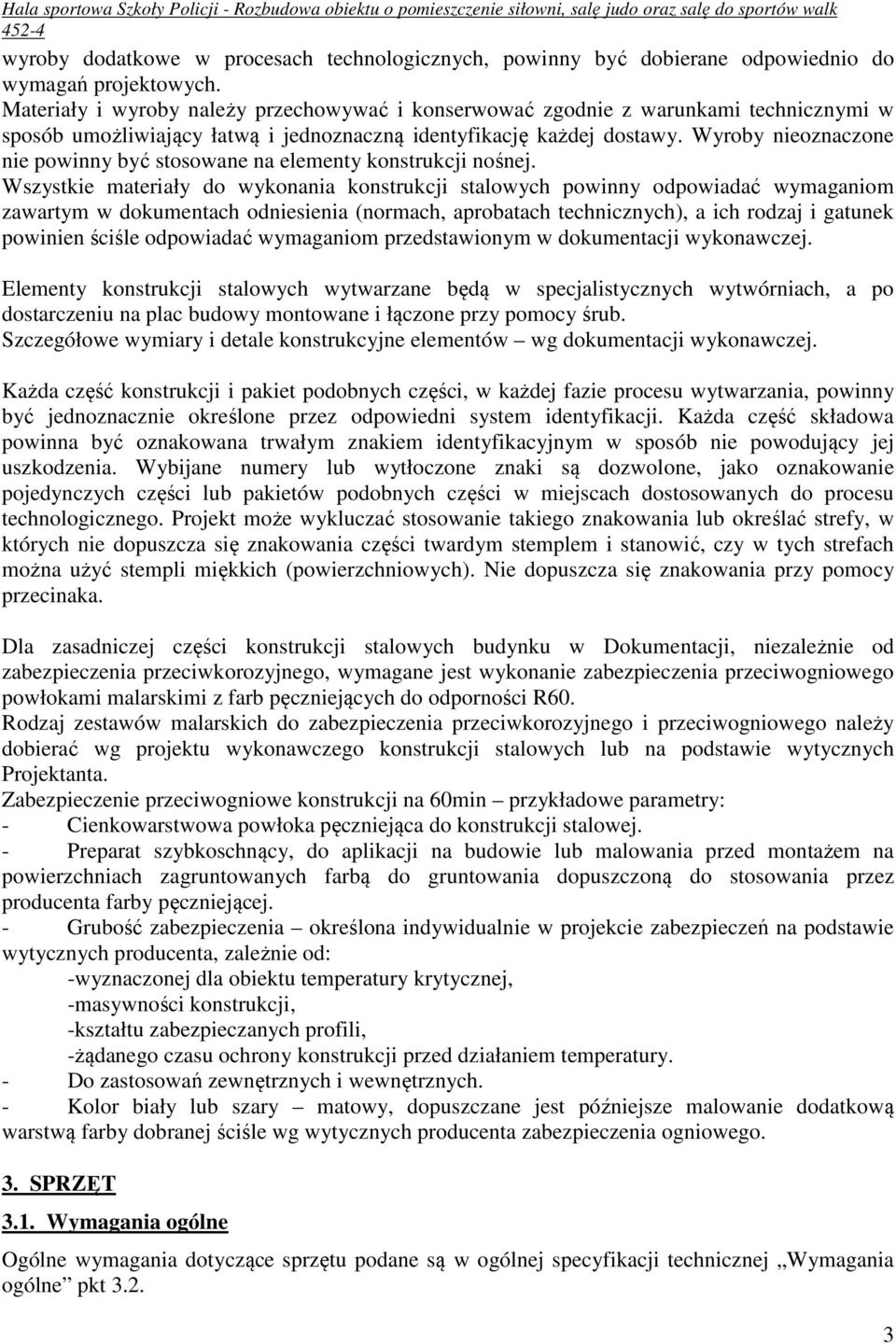 Wyroby nieoznaczone nie powinny być stosowane na elementy konstrukcji nośnej.