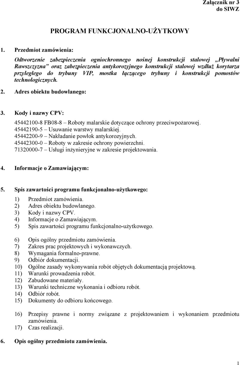 do trybuny VIP, mostka łączącego trybuny i konstrukcji pomostów technologicznych. 2. Adres obiektu budowlanego: 3.