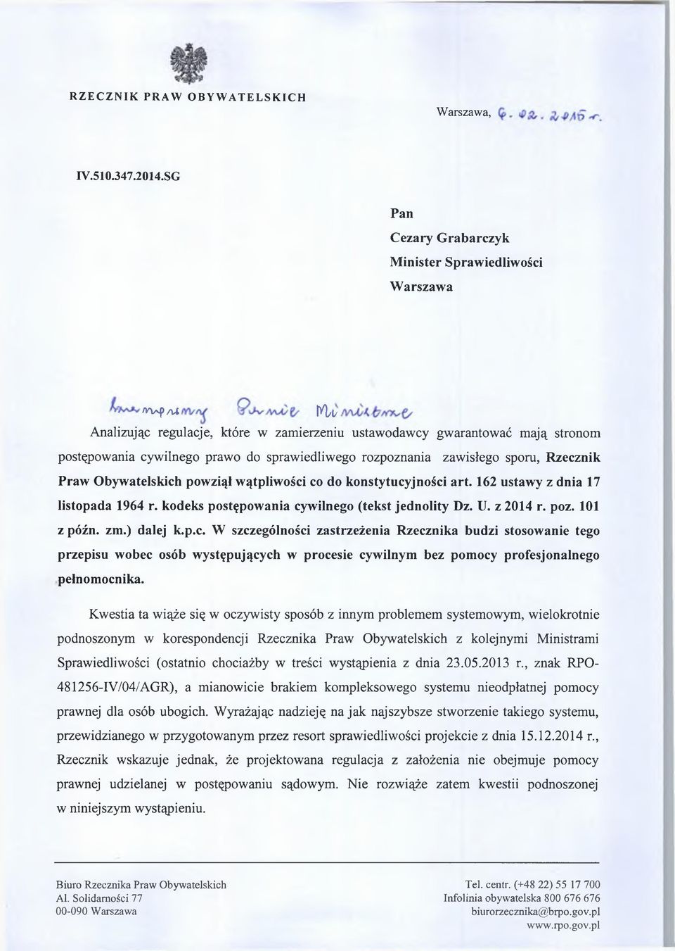 rozpoznania zawisłego sporu, Rzecznik Praw Obywatelskich powziął wątpliwości co do konstytucyjności art. 162 ustawy z dnia 17 listopada 1964 r. kodeks postępowania cywilnego (tekst jednolity Dz. U.