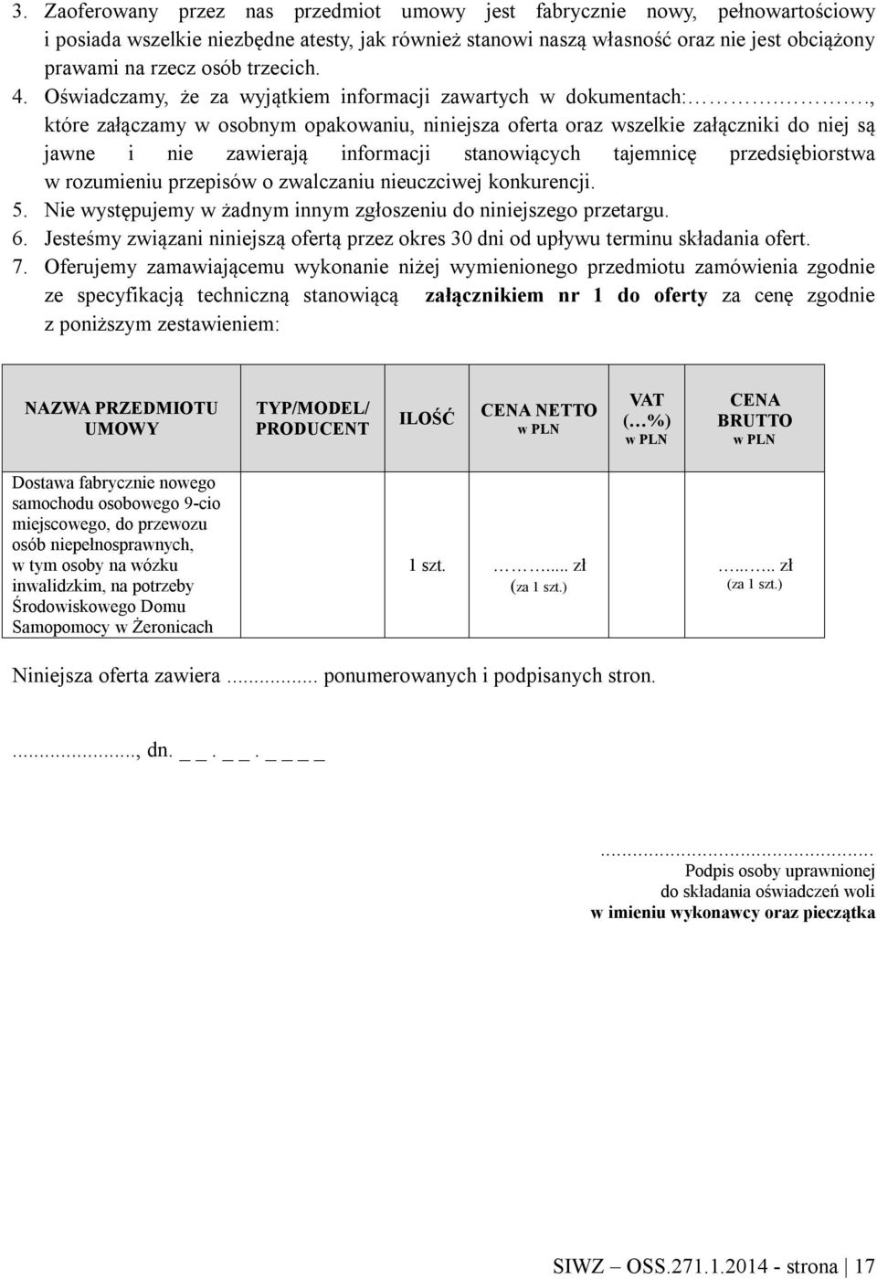 ., które załączamy w osobnym opakowaniu, niniejsza oferta oraz wszelkie załączniki do niej są jawne i nie zawierają informacji stanowiących tajemnicę przedsiębiorstwa w rozumieniu przepisów o