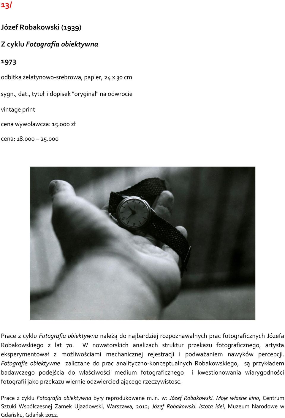 W nowatorskich analizach struktur przekazu fotograficznego, artysta eksperymentował z możliwościami mechanicznej rejestracji i podważaniem nawyków percepcji.
