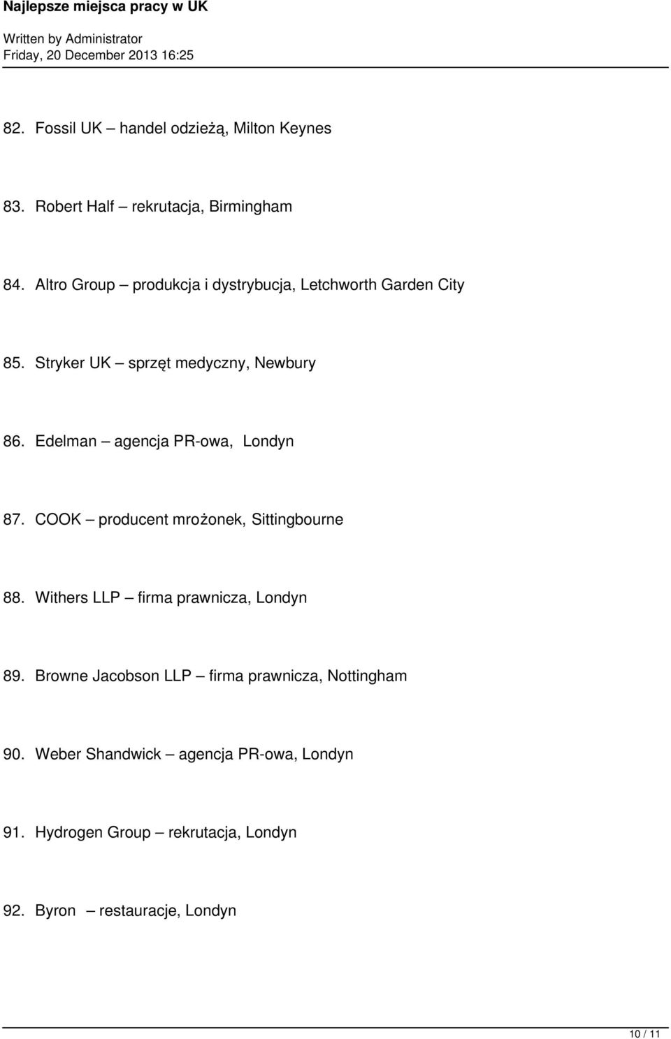 Edelman agencja PR-owa, Londyn 87. COOK producent mrożonek, Sittingbourne 88. Withers LLP firma prawnicza, Londyn 89.