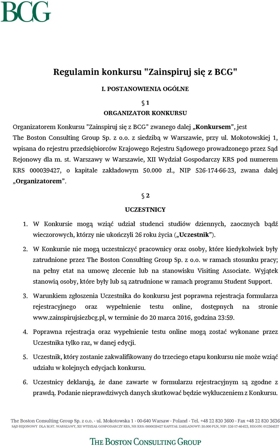 Warszawy w Warszawie, XII Wydział Gospodarczy KRS pod numerem KRS 000039427, o kapitale zakładowym 50.000 zł., NIP 526-174-66-23, zwana dalej Organizatorem. 2 UCZESTNICY 1.