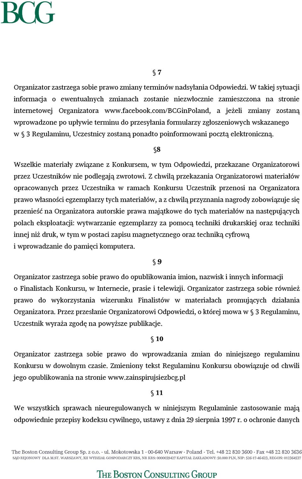 com/bcginpoland, a jeżeli zmiany zostaną wprowadzone po upływie terminu do przesyłania formularzy zgłoszeniowych wskazanego w 3 Regulaminu, Uczestnicy zostaną ponadto poinformowani pocztą