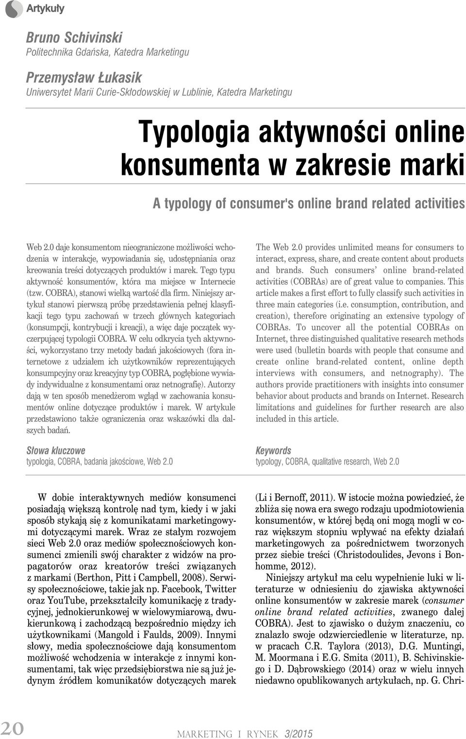 0 daje konsumentom nieograniczone możliwości wchodzenia w interakcje, wypowiadania się, udostępniania oraz kreowania treści dotyczących produktów i marek.