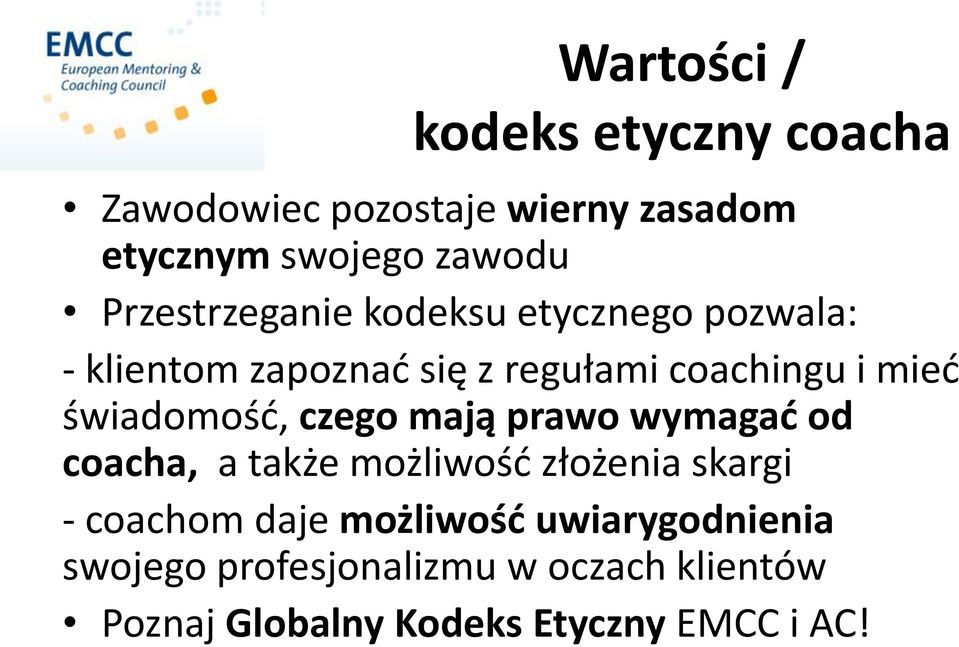 świadomość, czego mają prawo wymagać od coacha, a także możliwość złożenia skargi - coachom daje