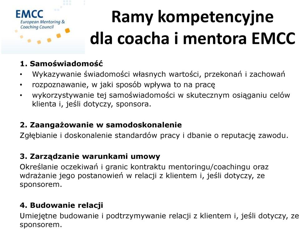 skutecznym osiąganiu celów klienta i, jeśli dotyczy, sponsora. 2.