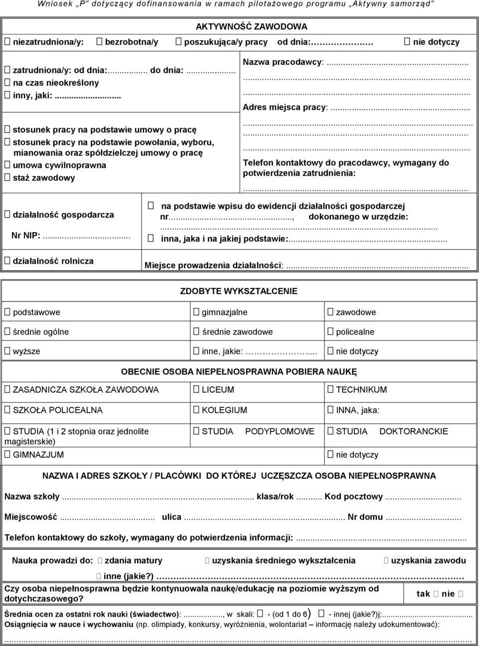 .. Adres miejsca pracy:....... Telefon kontaktowy do pracodawcy, wymagany do potwierdzenia zatrudnienia:... działalność gospodarcza Nr NIP:.
