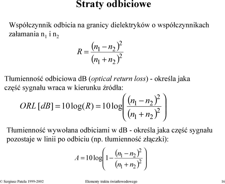 Tłumienność wywołana odbiciami w db - określa jaka część sygnału pozostaje w linii po odbiciu (np.