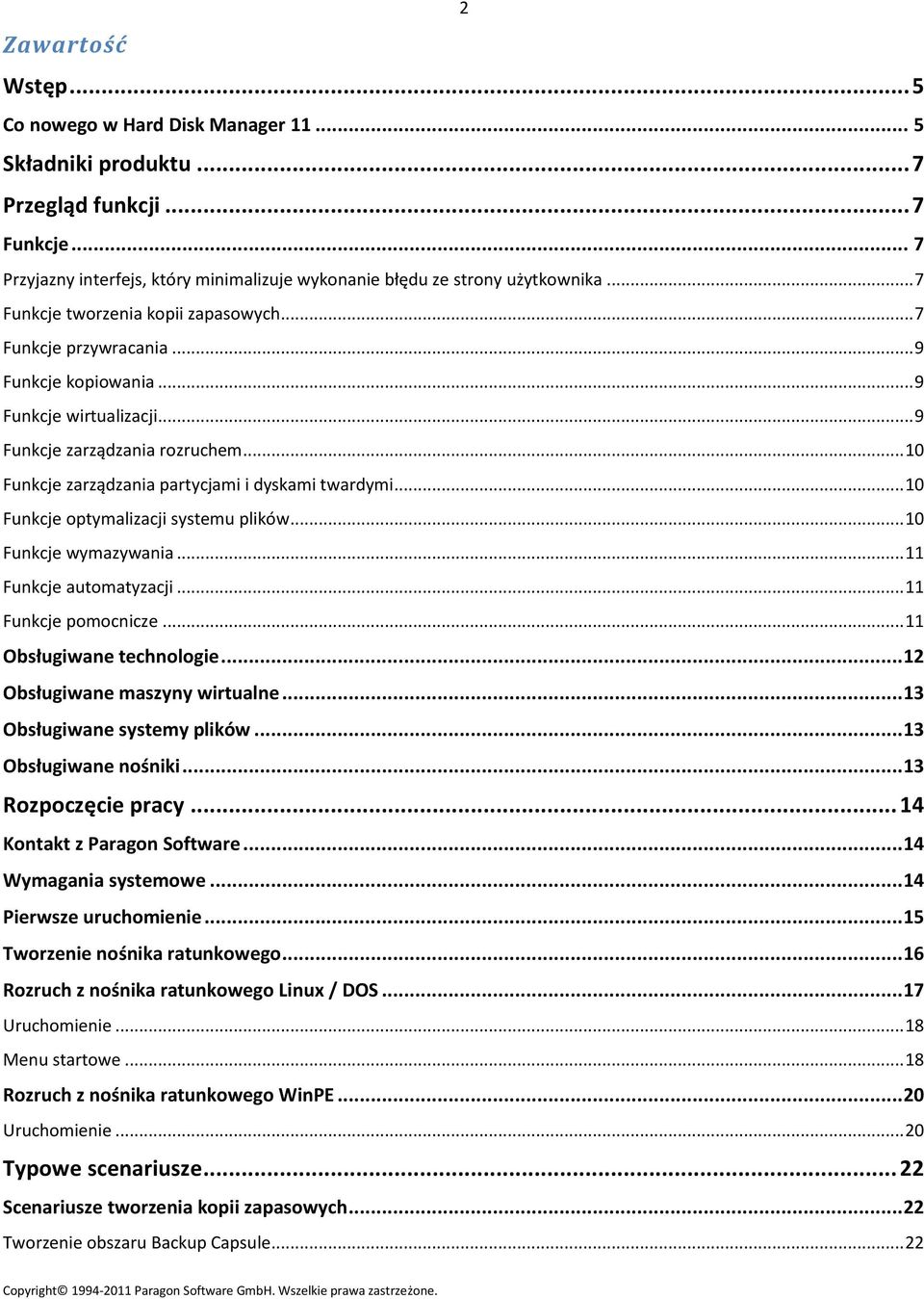 .. 10 Funkcje zarządzania partycjami i dyskami twardymi... 10 Funkcje optymalizacji systemu plików... 10 Funkcje wymazywania... 11 Funkcje automatyzacji... 11 Funkcje pomocnicze.
