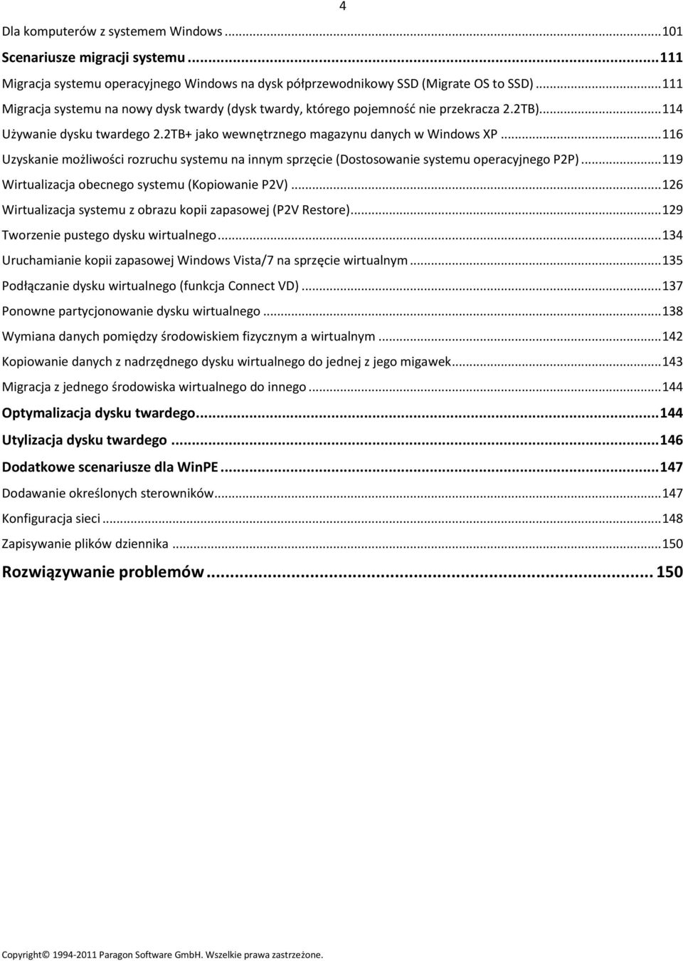 .. 116 Uzyskanie możliwości rozruchu systemu na innym sprzęcie (Dostosowanie systemu operacyjnego P2P)... 119 Wirtualizacja obecnego systemu (Kopiowanie P2V).