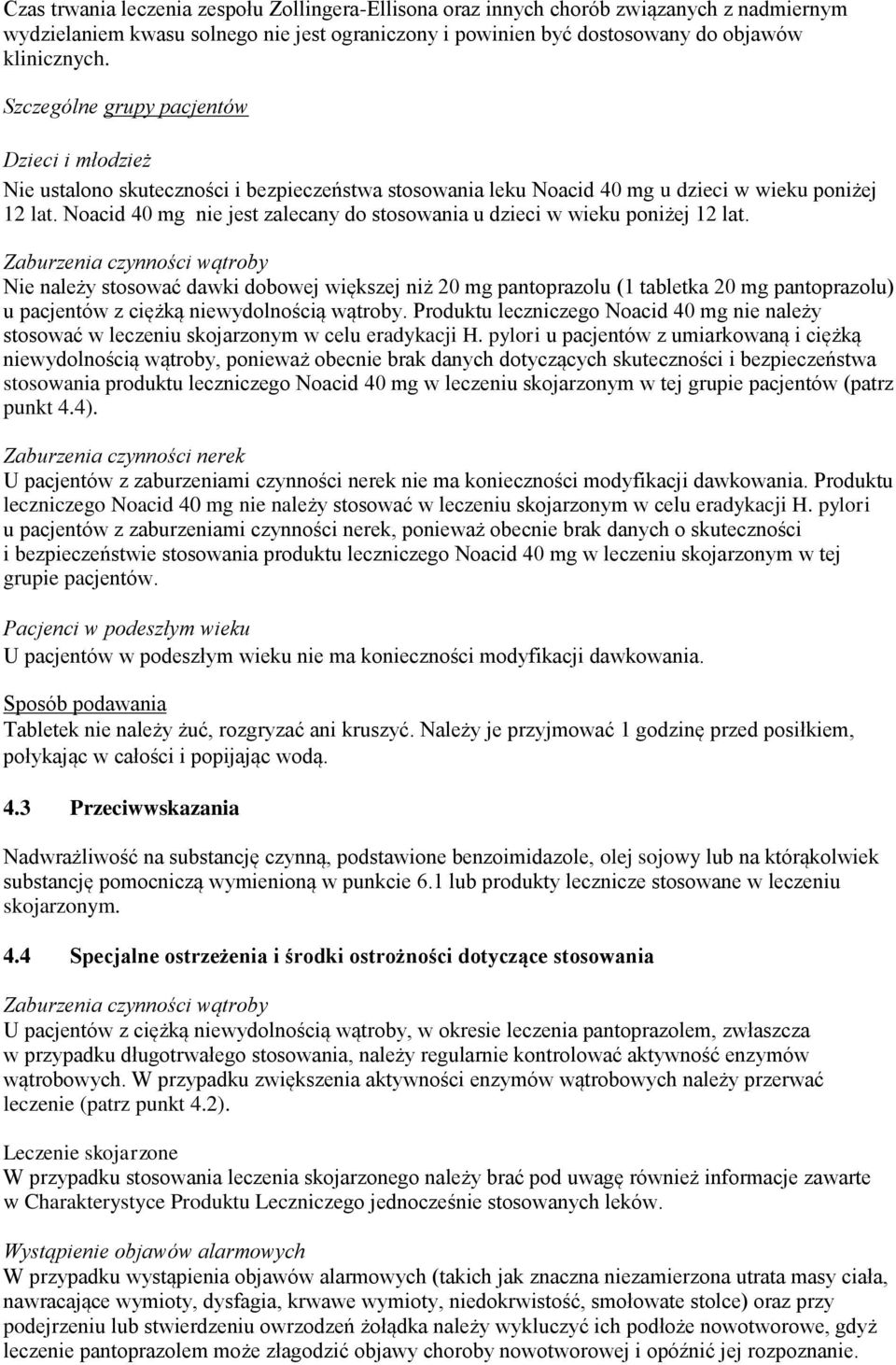 Noacid 40 mg nie jest zalecany do stosowania u dzieci w wieku poniżej 12 lat.