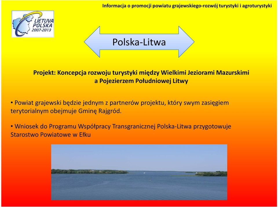 partnerów projektu, który swym zasięgiem terytorialnym obejmuje Gminę Rajgród.