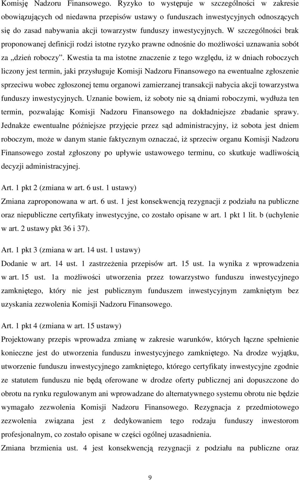 W szczególności brak proponowanej definicji rodzi istotne ryzyko prawne odnośnie do możliwości uznawania sobót za dzień roboczy.