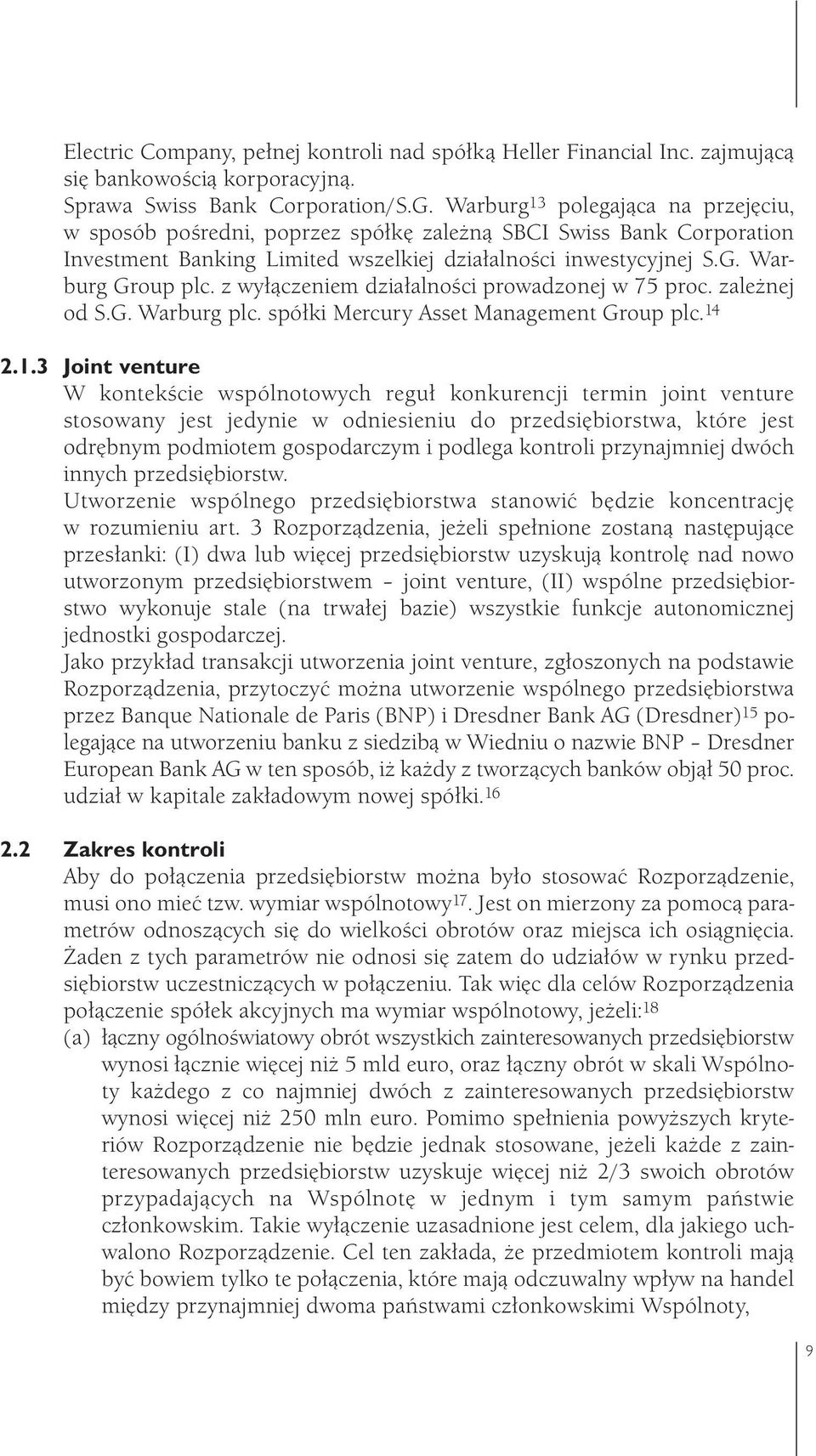 z wyłączeniem działalności prowadzonej w 75 proc. zależnej od S.G. Warburg plc. spółki Mercury Asset Management Group plc. 14