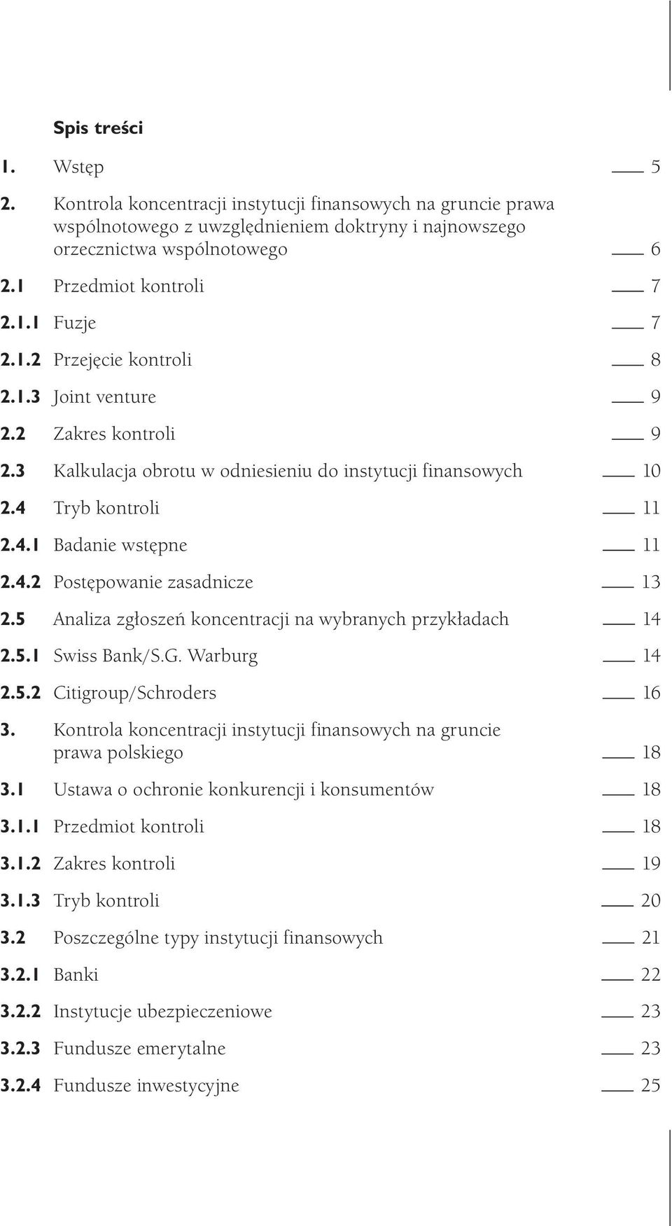 5 Analiza zgłoszeń koncentracji na wybranych przykładach 14 2.5.1 Swiss Bank/S.G. Warburg 14 2.5.2 Citigroup/Schroders 16 3.