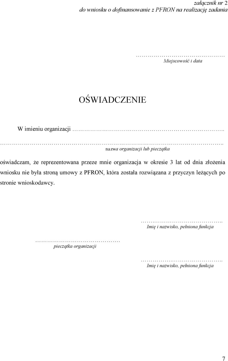 ... nazwa organizacji lub pieczątka oświadczam, że reprezentowana przeze mnie organizacja w