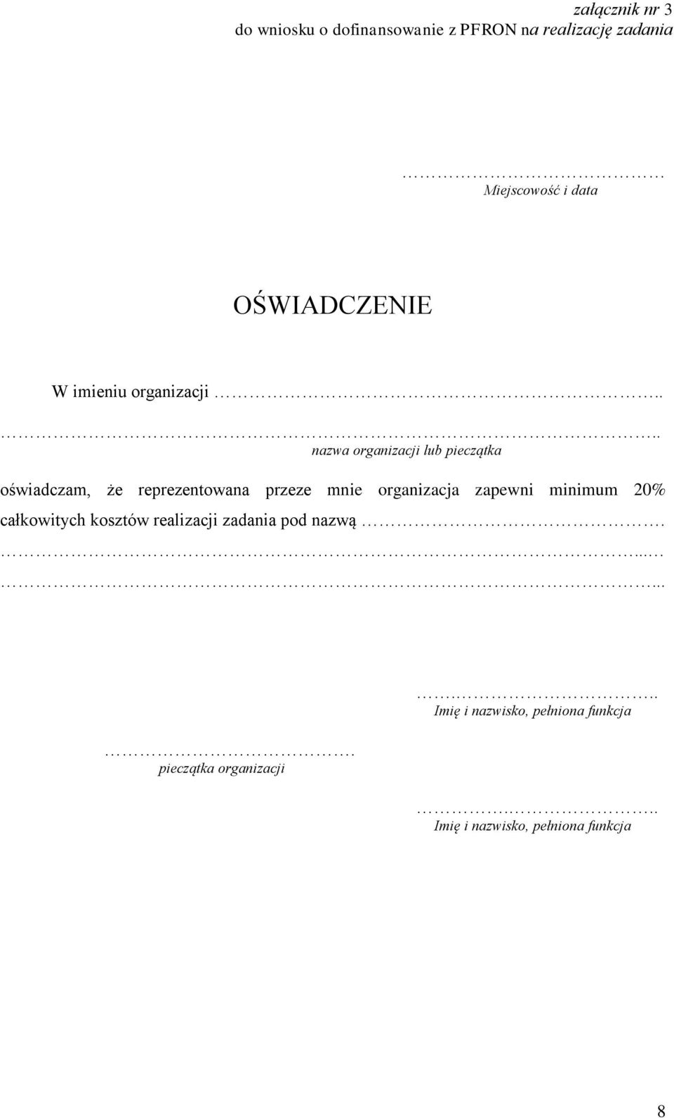 ... nazwa organizacji lub pieczątka oświadczam, że reprezentowana przeze mnie