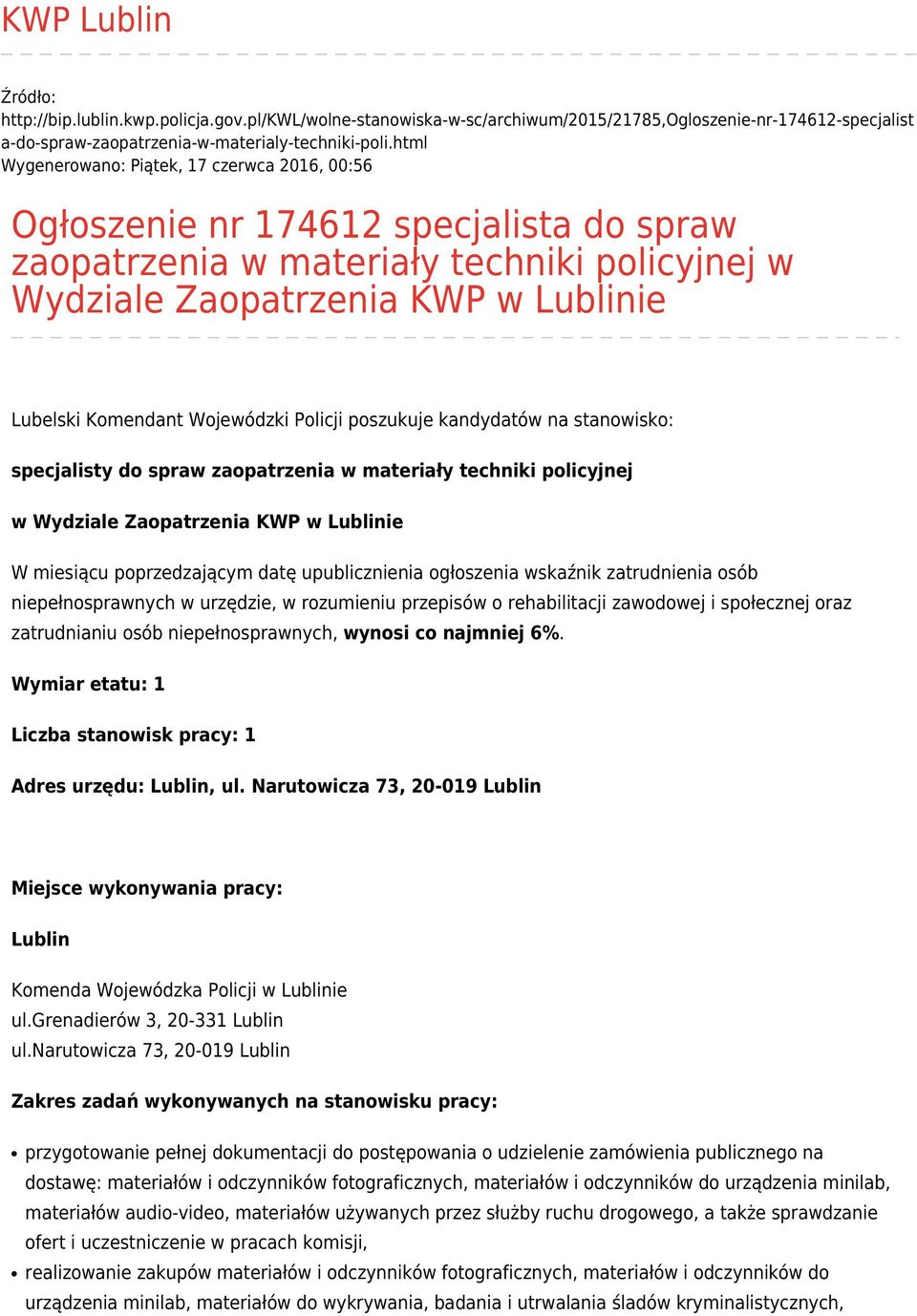 Wojewódzki Policji poszukuje kandydatów na stanowisko: specjalisty do spraw zaopatrzenia w materiały techniki policyjnej w Wydziale Zaopatrzenia KWP w Lublinie W miesiącu poprzedzającym datę