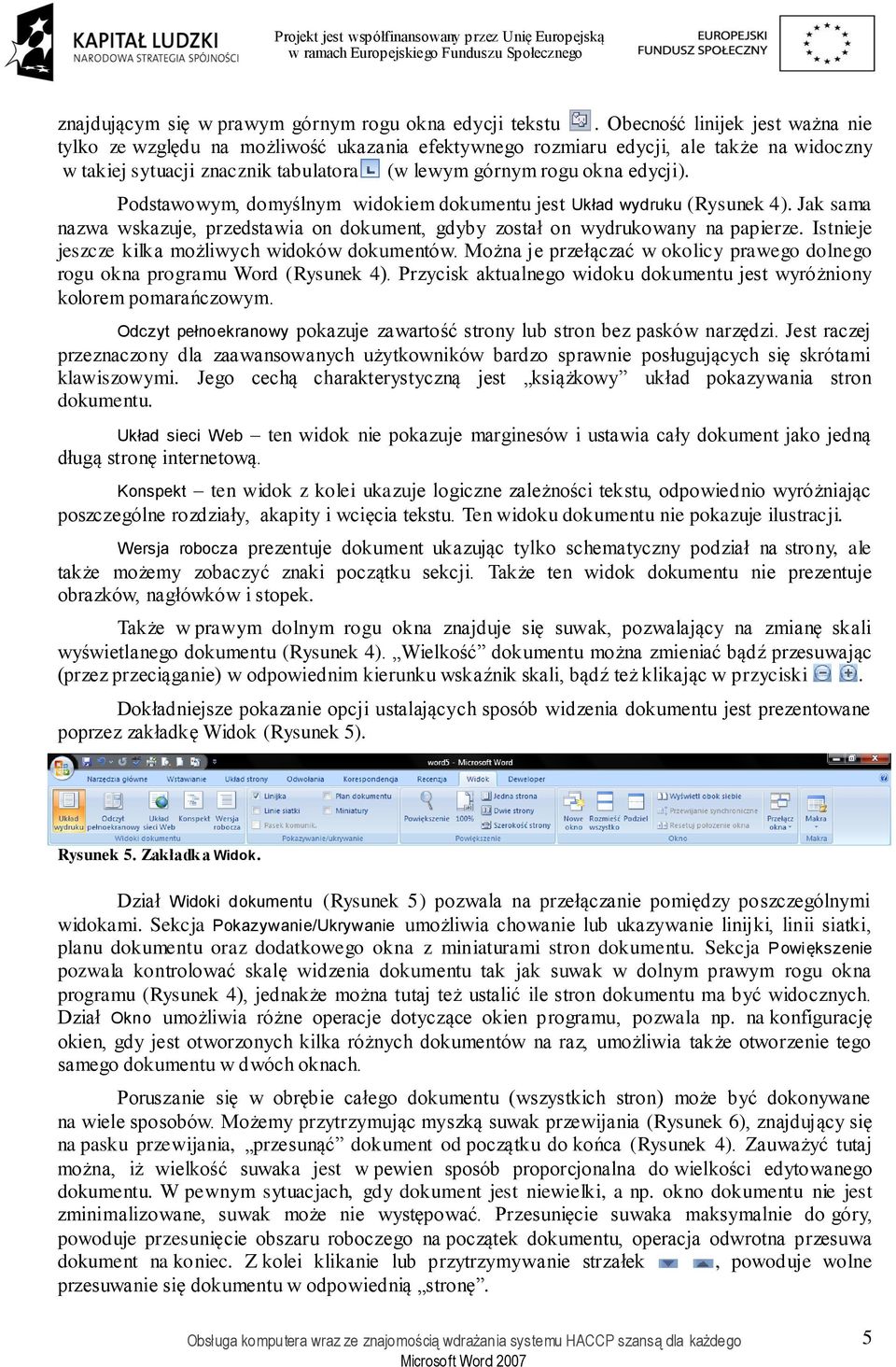 Podstawowym, domyślnym widokiem dokumentu jest Układ wydruku (Rysunek 4). Jak sama nazwa wskazuje, przedstawia on dokument, gdyby został on wydrukowany na papierze.