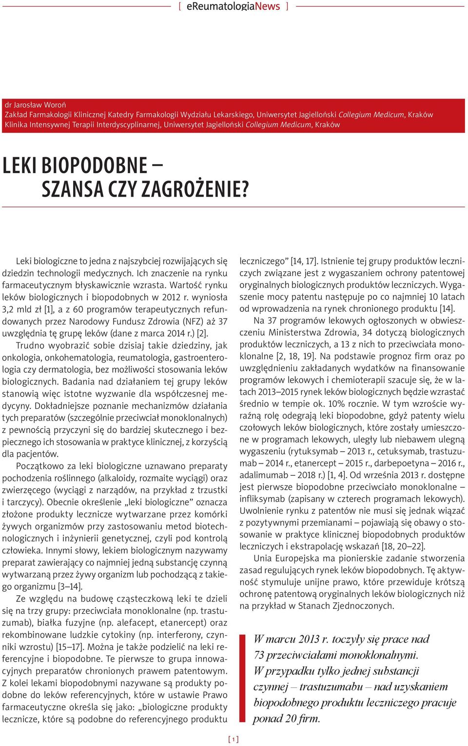 Ich znaczenie na rynku farmaceutycznym błyskawicznie wzrasta. Wartość rynku leków biologicznych i biopodobnych w 2012 r.