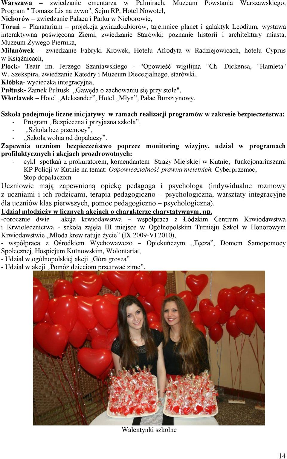 zwiedzanie Fabryki Krówek, Hotelu Afrodyta w Radziejowicach, hotelu Cyprus w Książnicach, Płock- Teatr im. Jerzego Szaniawskiego - "Opowieść wigilijna "Ch. Dickensa, "Hamleta" W.