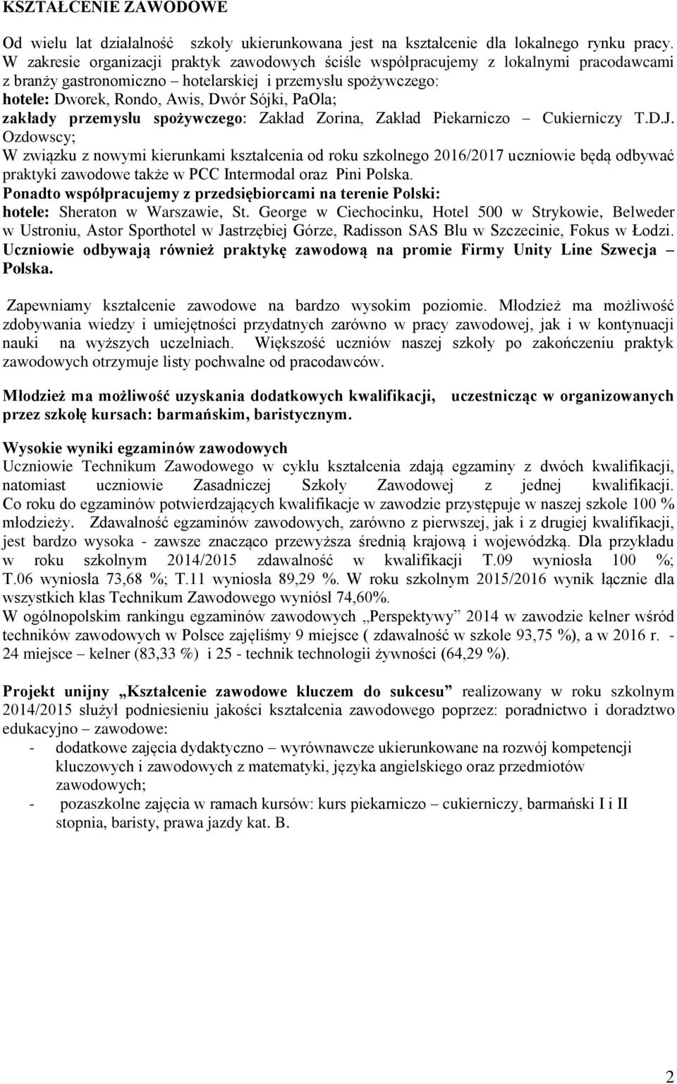 zakłady przemysłu spożywczego: Zakład Zorina, Zakład Piekarniczo Cukierniczy T.D.J.