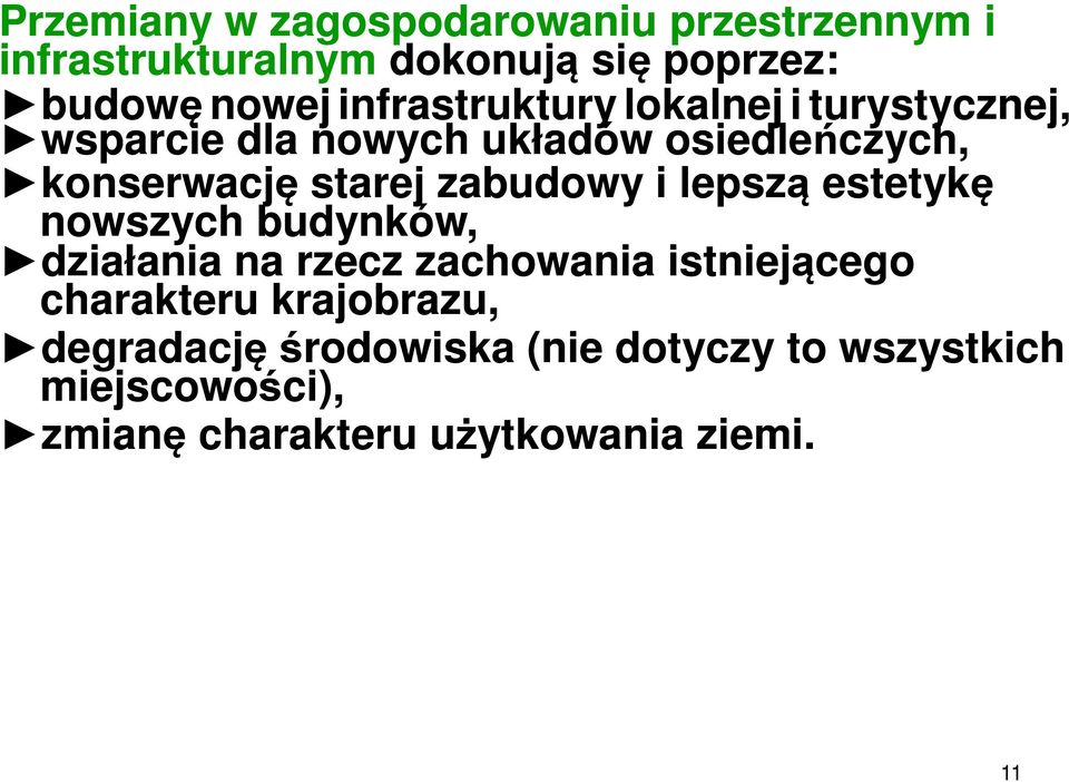 zabudowy i lepszą estetykę nowszych budynków, działania na rzecz zachowania istniejącego charakteru