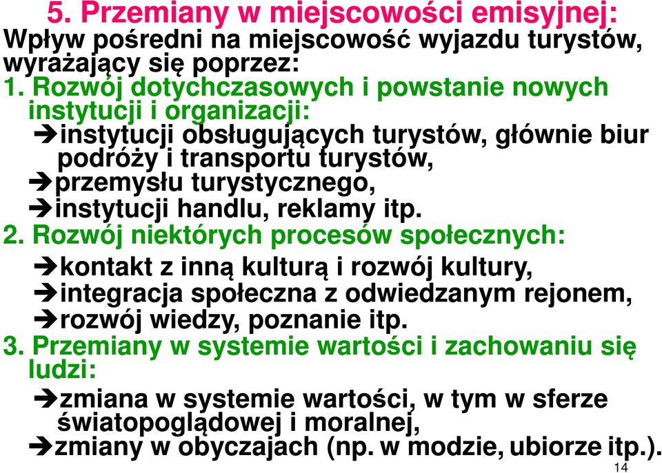 turystycznego, instytucji handlu, reklamy itp. 2.